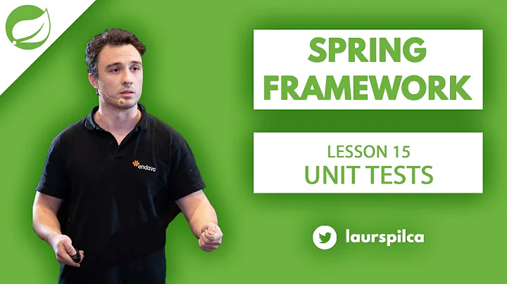 Spring Framework - Lesson 15 - Unit Tests