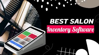 Best Salon Inventory Software: My Top 5 Picks for Easy & Automated Tracking