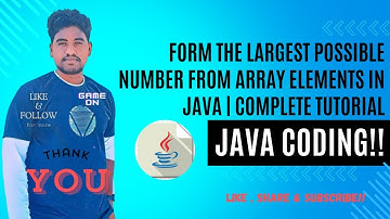 Form the Largest Possible Number from Array Elements in Java | Complete Tutorial