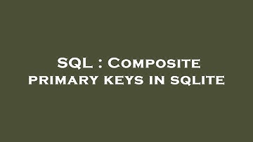 SQL : Composite primary keys in sqlite
