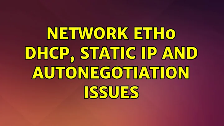 Ubuntu: Network eth0 DHCP, static ip and autonegotiation issues