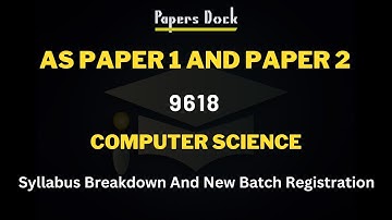 AS Level CS 9618 Syllabus Breakdown And Guidance | New Batch Registration