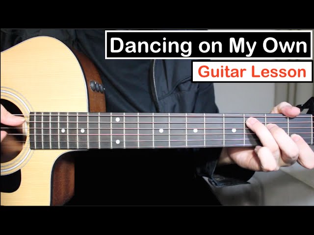 Calum Scott Dancing On My Own Guitar Tutorial Lesson Chords Melody Youtube