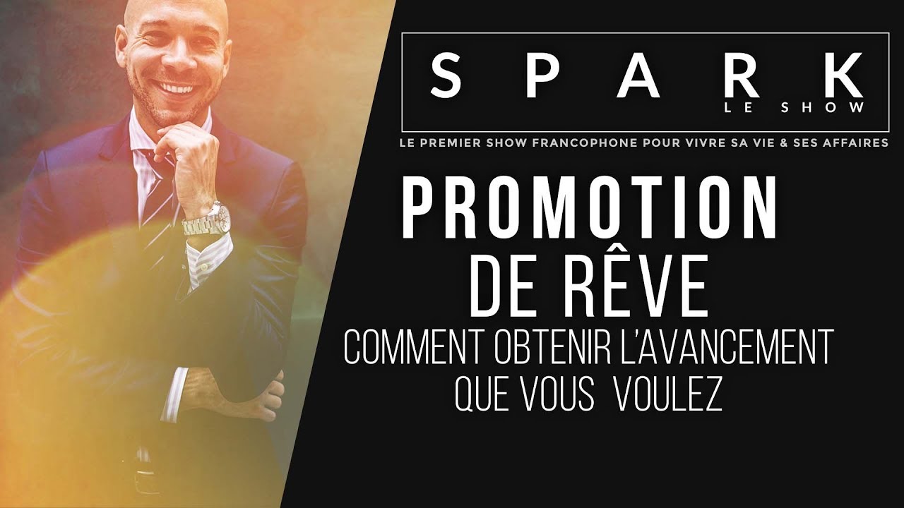 6 Façons d'obtenir une promotion | SPARK LE SHOW I Franck Nicolas - YouTube