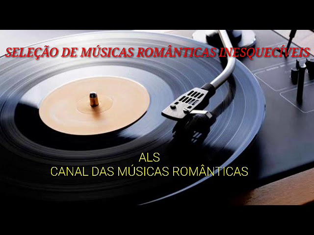 Seleção de Músicas Românticas Inesquecíveis class=