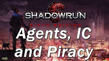 SHADOWRUN 4th Edition Episode 44 | Agents, IC and Piracy