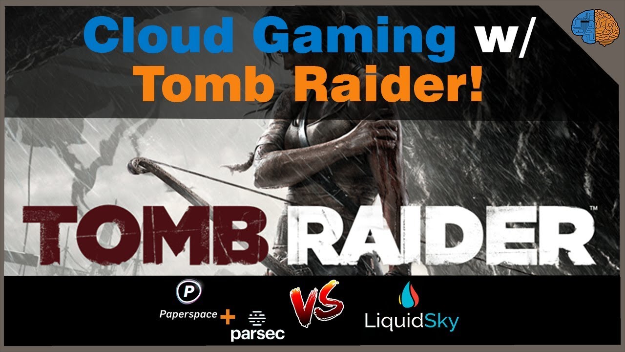 Cloud Gaming w/ Tomb Raider