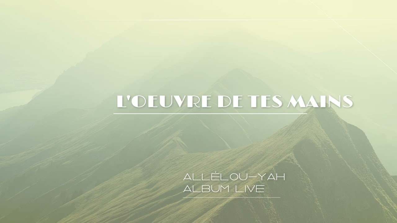 Album Allélou-Yah - L'oeuvre de tes mains