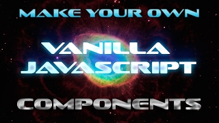 How to make your own Vanilla-JavaScript/TypeScript components!