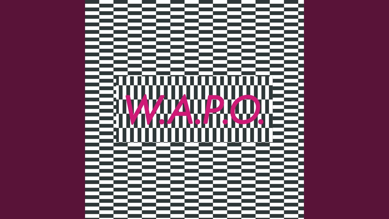 Watch W.A.P.O on YouTube Watch W.A.P.O on YouTube
