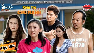 Hài Việt 2025 XÓM TRỌ CHÚ MẠNH Tập 104 | Long Đẹp Trai, Phương Lan, Mạc Văn Khoa, Quyên Xù, Trà My