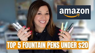 My Top 5 Budget Fountain Pens for $20 or less on Amazon!