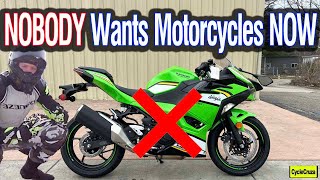 Why NOBODY Wants Motorcycles Now