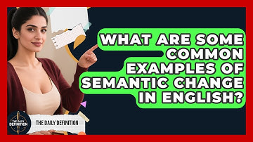 What Are Some Common Examples of Semantic Change in English? | The Daily Definition News