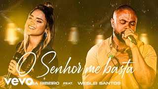 Isa Ribeiro, Weslei Santos - O Senhor Me Basta ft. Weslei Santos