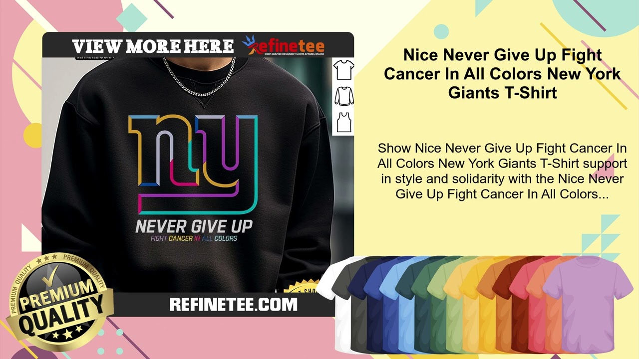 Nice Never Give Up Fight Cancer In All Colors New York Giants T-Shirt
