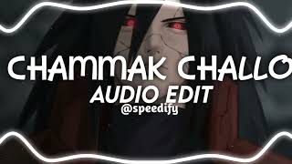 Chammak challo..[Audio Edit]