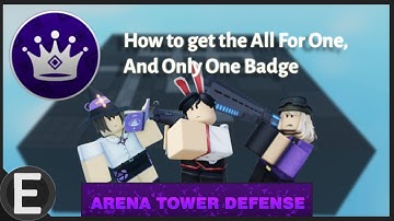 ARENA: TD || How to get the All For One, And Only One Badge (UPDATE 02/01/2022)