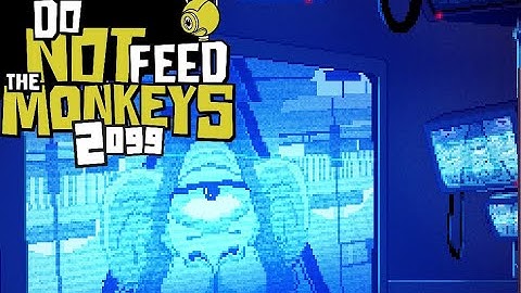 Do Not Feed the Monkeys 2099 - First 10 Minutes Gameplay