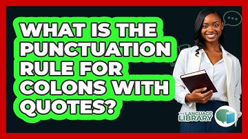 What Is The Punctuation Rule For Colons With Quotes?
