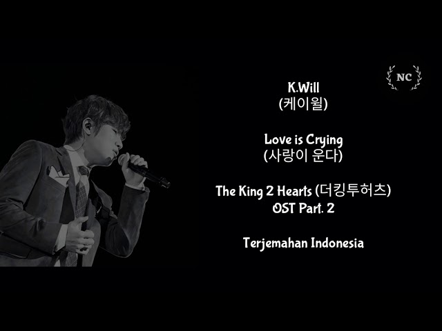 K.Will - Love is Crying (The King 2 Hearts OST) [Lyrics INDO SUB] class=