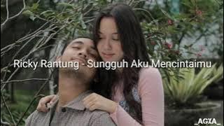Ricky Rantung - Sungguh Aku Mencintaimu (Lirik)
