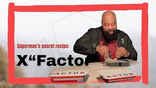 C.T. Fletcher's- Superman's Secret Recipe: X "Factor"