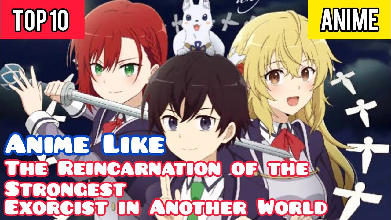 Anime Like The Reincarnation of the Strongest Exorcist in Another World