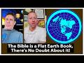 The Bible is a Flat Earth Book, There's No Doubt About it!