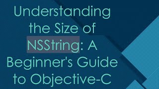 Understanding The Size Of Nsstring A Beginners Guide To Objective-C