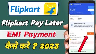 Flipkart Pay Later Emi Payment Kaise Kare 2023 | How To Pay Flipkart Pay Later Emi Payment