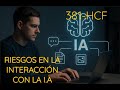 381-HCF/ ES ARELIAMS / RIESGO  OCULTO DETRAS DE LA INTERACCION CON LA INTELIGENCIA ARTIFICIAL ( I )