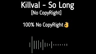 Killval - So Long [No CopyRight]