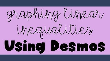 Graphing Linear Inequalities using Desmos