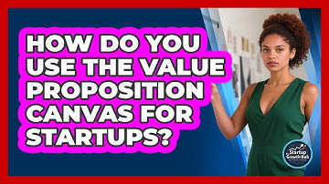 How Do You Use The Value Proposition Canvas For Startups? - The Startup Growth Hub