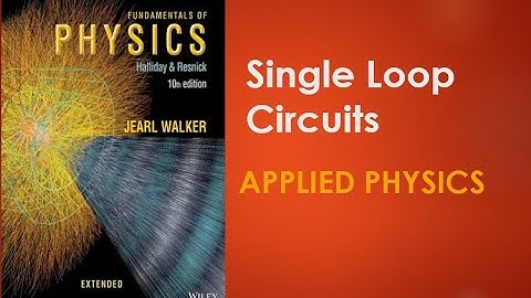 Single Loop Circuits| Applied Physics