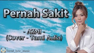 Pernah Sakit - Azmi (Cover - Tami Aulia) | Lirik