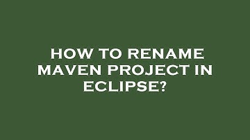 How to rename maven project in eclipse?