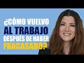 ¿Cómo vuelvo al trabajo después de haber fracasado?