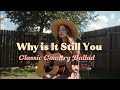 Why is It Still You - Golden Lace Ballads | Classic Country Ballad | Lyrics video 