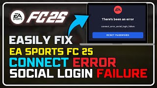 EA Sports FC 25: Fixing Connect_Error_Social_Login_Failure – Easy Solutions!