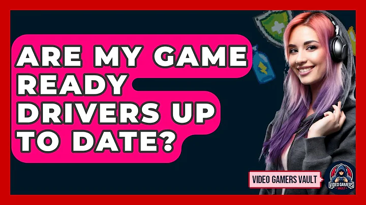 Are My Game Ready Drivers Up To Date? - Video Gamers Vault