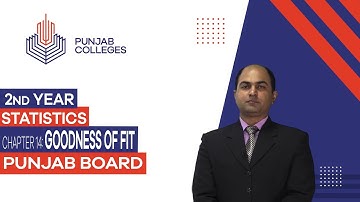 PGC Lectures - Inter Part II - Punjab Board - Statistics - Chapter 14 - Goodness of Fit