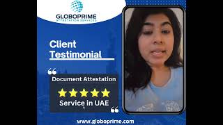 Document Attestation in UAE – Real Client Review | GloboPrime | Certificate Attestation Services UAE