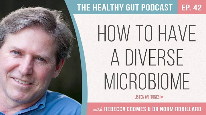 How to have a diverse microbiome with Dr Norm Robi...