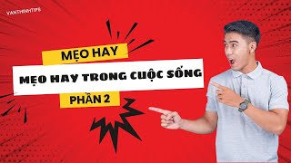 10 Meo Vat Hay Trong Cuoc Song P2 Giup Ban Tiet Kiem Thoi Gian Cong Suc