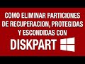 Como Eliminar Particiones de Recuperacion, Sistema, Escondidas con DiskPart Windows 7, 8,  8.1 y 10