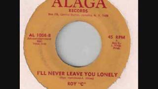 Video thumbnail of "Roy C - I'll Never Leave You Lonely - Southern Soul"