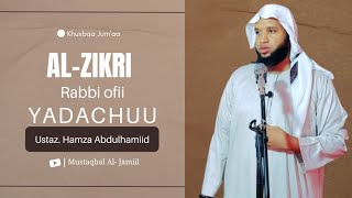 'الذكر ' ..... Rabii ofii faarsuu,rabbii ofii yaadachuu ...gorsa Ajaa'baa...Ustaz.Hamza Abdulhamid