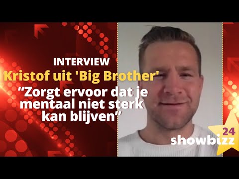 Kristof openhartig over ?Big Brother?: ?Zorgt ervoor dat je mentaal niet sterk kan blijven?